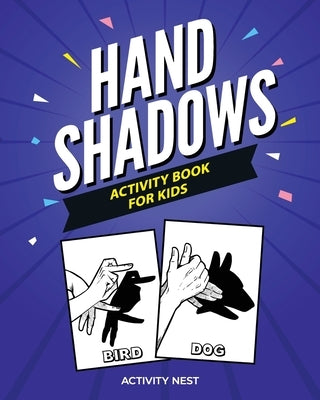 Hand Shadows Activity Book For Kids: 30 Easy To Follow Illustrations by Nest, Activity