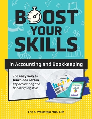 Boost Your Skills in Accounting and Bookkeeping: (+ Online Videos, Quizzes, Exercise Files & More) by Weinstein, Eric A.