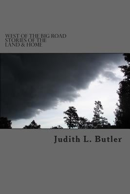 West of The Big Road: Stories of The Land & Home Paperback Judith L. Butler
