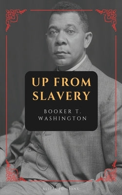 Up from Slavery: New Large Print Edition by Washington, Booker T.