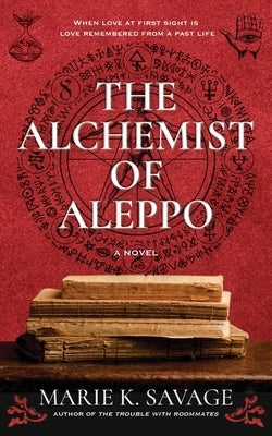 The Alchemist of Aleppo by Savage, Marie K.