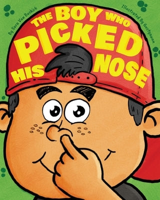 The Boy Who Picked His Nose by Van Buskirk, Sara