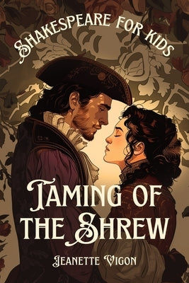 Taming of the Shrew Shakespeare for kids: Shakespeare in a language kids will understand and love by Vigon, Jeanette