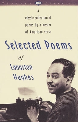 Selected Poems of Langston Hughes: A Classic Collection of Poems by a Master of American Verse Paperback Vintage