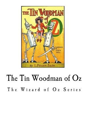 The Tin Woodman of Oz: The Wizard of Oz Series by Baum, L. Frank