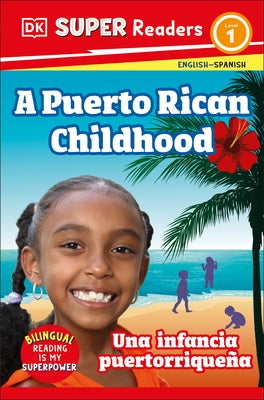 DK Super Readers Level 1 Bilingual a Puerto Rican Childhood Â " Una Infancia Puertorriqueña by DK