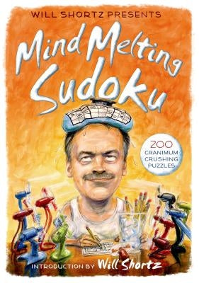 Will Shortz Presents Mind-Melting Sudoku: 200 Cranium-Crushing Puzzles Paperback St. Martin's Griffin