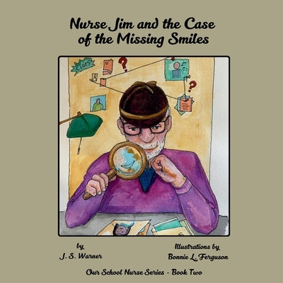 Nurse Jim and the Case of the Missing Smiles by Warner, J. S.