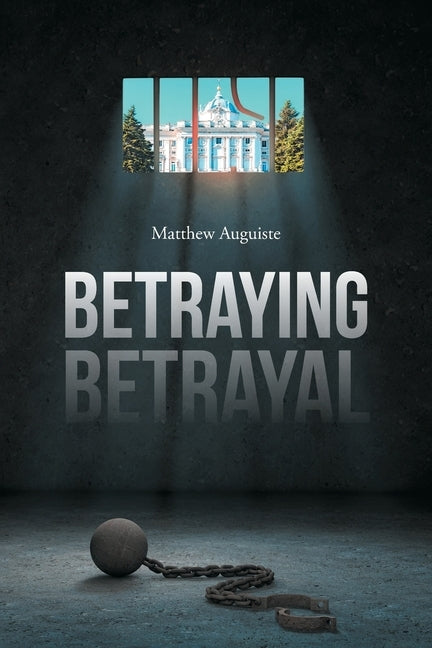 Betraying Betrayal by Auguiste, Matthew