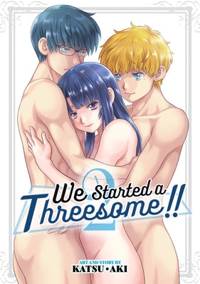 We Started a Threesome!! Vol. 2 by Aki, Katsu