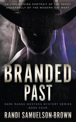 Branded Past: A Contemporary Western Thriller by Samuelson-Brown, Randi A.