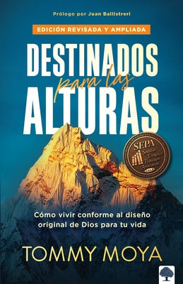 Destinados Para Las Alturas - REV / Destined for the Heights - Rev: Cómo Vivir C Onforme Al Diseño Original de Dios Para Tu Vida by Moya, Tommy