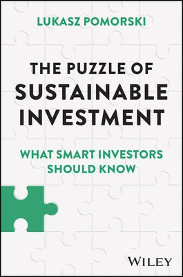 The Puzzle of Sustainable Investment: What Smart Investors Should Know by Pomorski, Lukasz