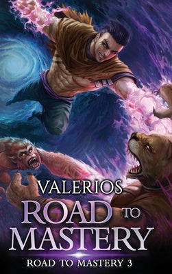 Road to Mastery 3: A LitRPG Apocalypse Adventure by Valerios