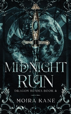 Midnight Ruin: A Fated Mates Dragon Shifter Romantasy by Kane, Moira