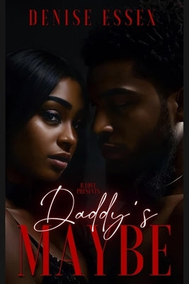 Daddy's Maybe by Essex, Denise