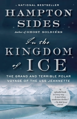 In the Kingdom of Ice: The Grand and Terrible Polar Voyage of the USS Jeannette Paperback Vintage