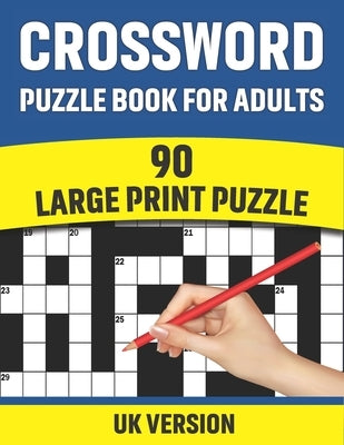 Crossword Puzzle Book For Adults: UK Version Large Print Quick Daily Cross Word Activity Books With Solution For Adults And Seniors Mums And Dad 90 Pu by Press, Puzzlehouse