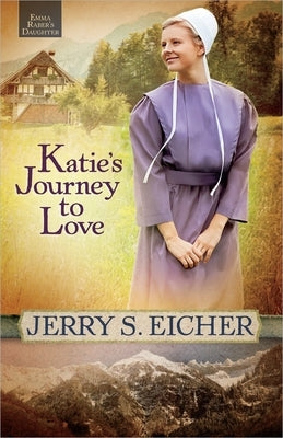 Katie's Journey to Love: Volume 2 by Eicher, Jerry S.