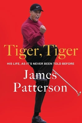 Tiger, Tiger: The Prince Harry of Sports by Patterson, James