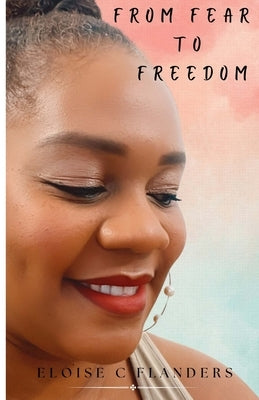 From Fear to Freedom by Flanders, Eloise