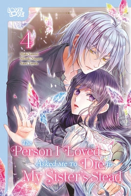 The Person I Loved Asked Me to Die in My Sister's Stead, Volume 4 by Yamori, Maki