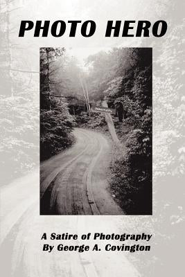 Photo Hero: A Satire of Photography Paperback 1st Book Library