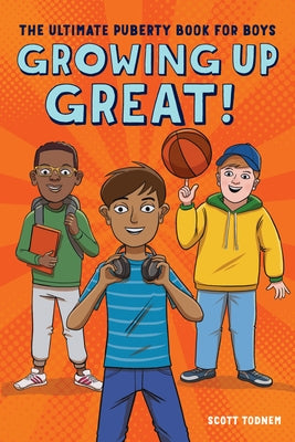 Growing Up Great!: The Ultimate Puberty Book for Boys Paperback Callisto Kids