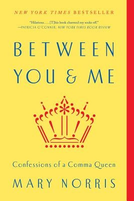 Between You & Me: Confessions of a Comma Queen Paperback W. W. Norton & Company