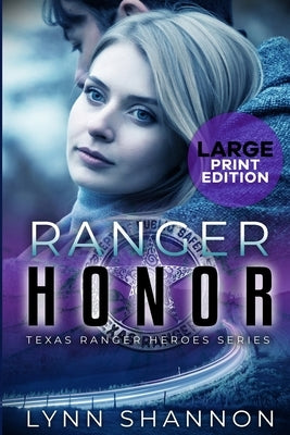 Ranger Honor: A Small-town Christian Romantic Suspense (Large Print) by Shannon, Lynn