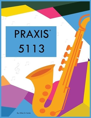 Praxis 5113 by Carter, Olive O.