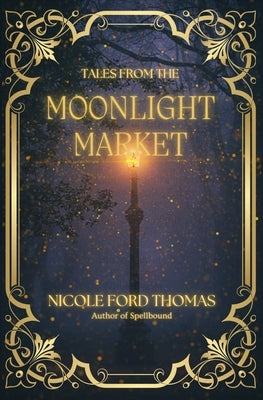 Tales From the Moonlight Market by Thomas, Nicole Ford