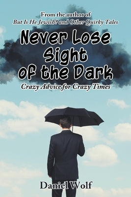 Never Lose Sight of the Dark by Wolf, Daniel