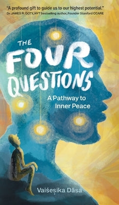 The Four Questions: A Pathway to Inner Peace by Dasa, Vaisesika