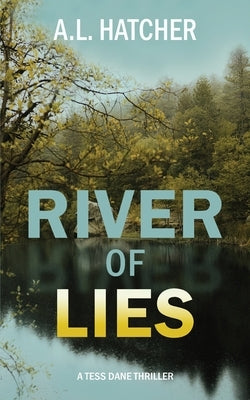 River of Lies: A Tess Dane Thriller (Book 2) Paperback A.L. Hatcher