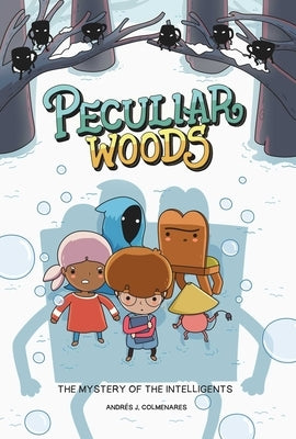 Peculiar Woods: The Mystery of the Intelligents: Volume 2 by Colmenares, Andrés J.
