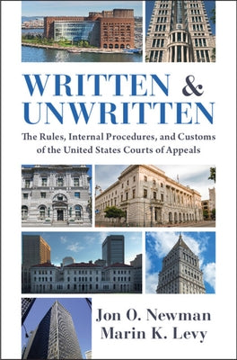 Written and Unwritten: The Rules, Internal Procedures, and Customs of the United States Courts of Appeals by Newman, Jon O.