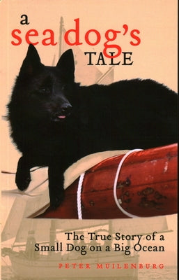 A Sea Dog's Tale: The True Story of a Small Dog on a Big Ocean Paperback Down East Books
