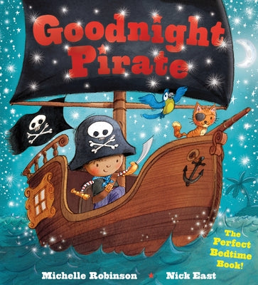 Goodnight Pirate: The Perfect Bedtime Book! by East, Nick
