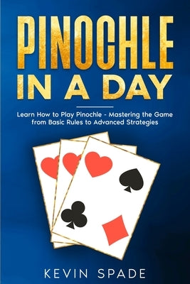Pinochle in a Day Paperback CRB Ventures LLC