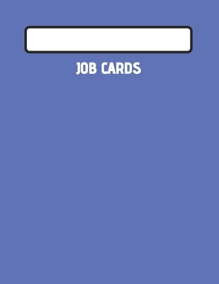 Job Cards: Service, Mechanic, Technician Job Card Book Paperback Independently Published