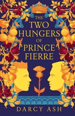 The Two Hungers of Prince Fierre by Ash, Darcy