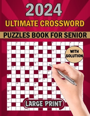 Ultimate Crossword Puzzles Book For Senior: Easy To Medium Crossword Puzzle Book For Adults 100 Puzzles With Solution. Paperback Independently Published