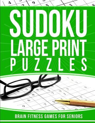 Sudoku Large Print Puzzles: Brain Fitness Games for Seniors by Garcia, Elise