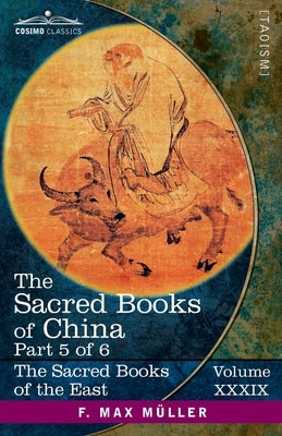 The Sacred Books of China, Part 5: The Texts of Taoism, Part 1 of 2-The Tâo Teh King of Lâo Dze and The Writings of Kwang Tze (Books I-XVII) by Legge, James