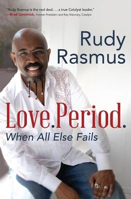 Love. Period.: When All Else Fails by Rasmus, Rudy