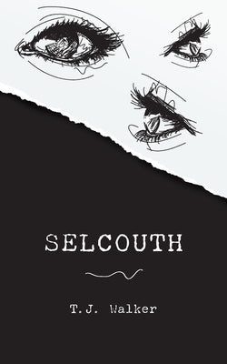 Selcouth by Walker, T. J.