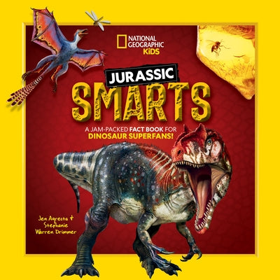 Jurassic Smarts: A Jam-Packed Fact Book for Dinosaur Superfans! Paperback National Geographic Kids