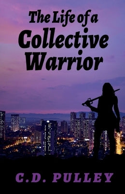 The Life of a Collective Warrior Paperback Inspiring Jreams Publishing