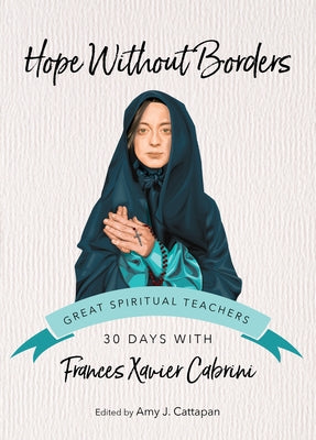 Hope Without Borders: 30 Days with Frances Xavier Cabrini by Cabrini, Frances Xavier